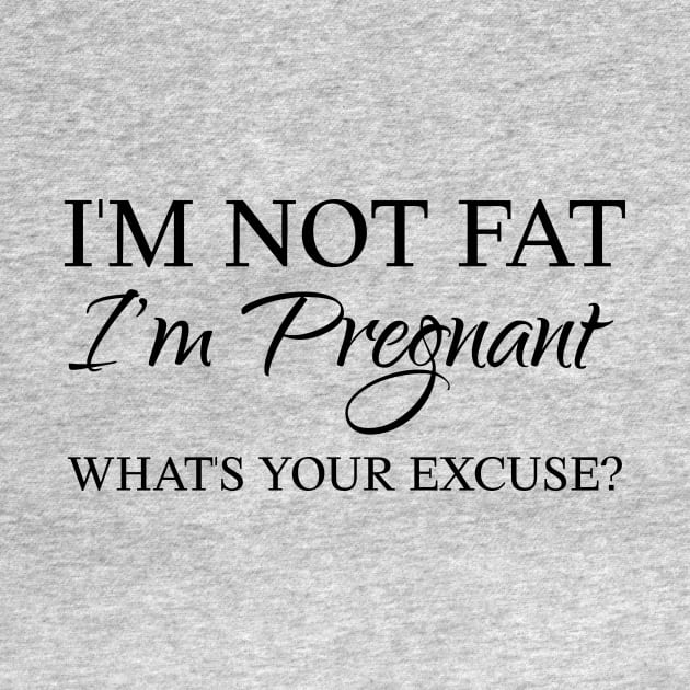 I am not fat, I am pregnant! by KazSells